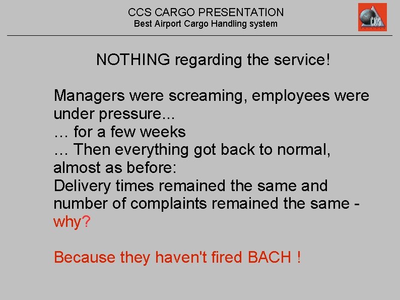 CCS CARGO PRESENTATION Best Airport Cargo Handling system NOTHING regarding the service! Managers were
