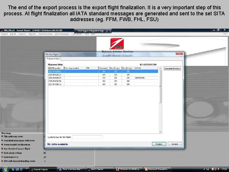 The end of the export process is the export flight finalization. It is a