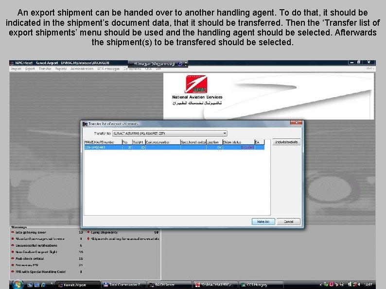 An export shipment can be handed over to another handling agent. To do that,