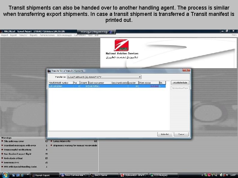 Transit shipments can also be handed over to another handling agent. The process is