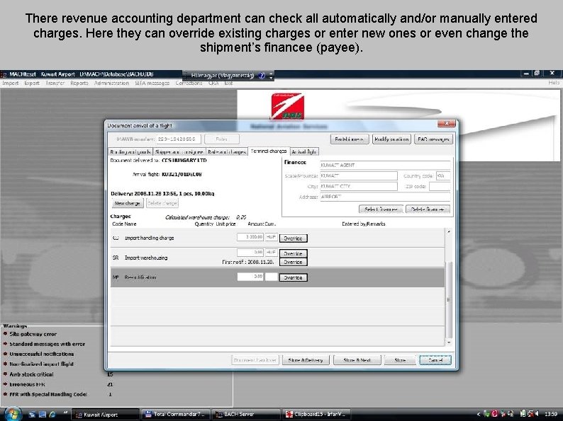 There revenue accounting department can check all automatically and/or manually entered charges. Here they