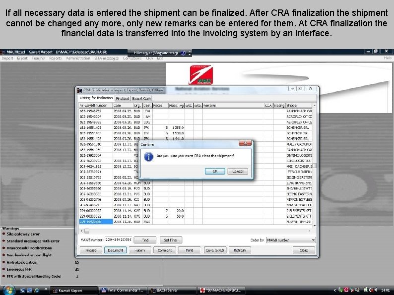 If all necessary data is entered the shipment can be finalized. After CRA finalization