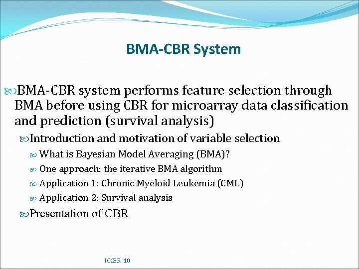 BMA-CBR System BMA-CBR system performs feature selection through BMA before using CBR for microarray
