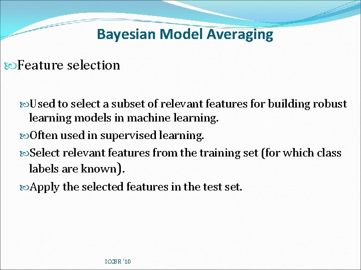 Bayesian Model Averaging Feature selection Used to select a subset of relevant features for