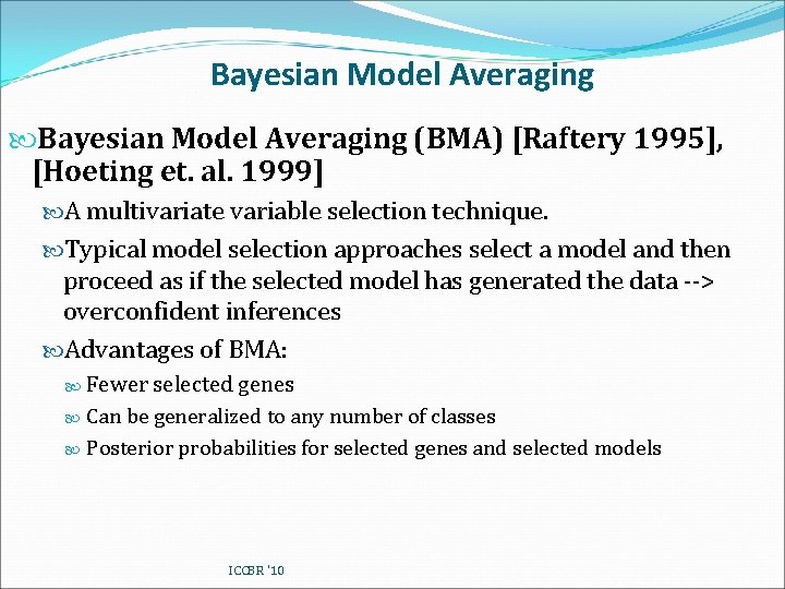 Bayesian Model Averaging (BMA) [Raftery 1995], [Hoeting et. al. 1999] A multivariate variable selection