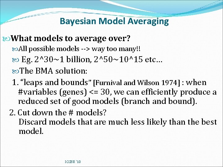 Bayesian Model Averaging What models to average over? All possible models --> way too