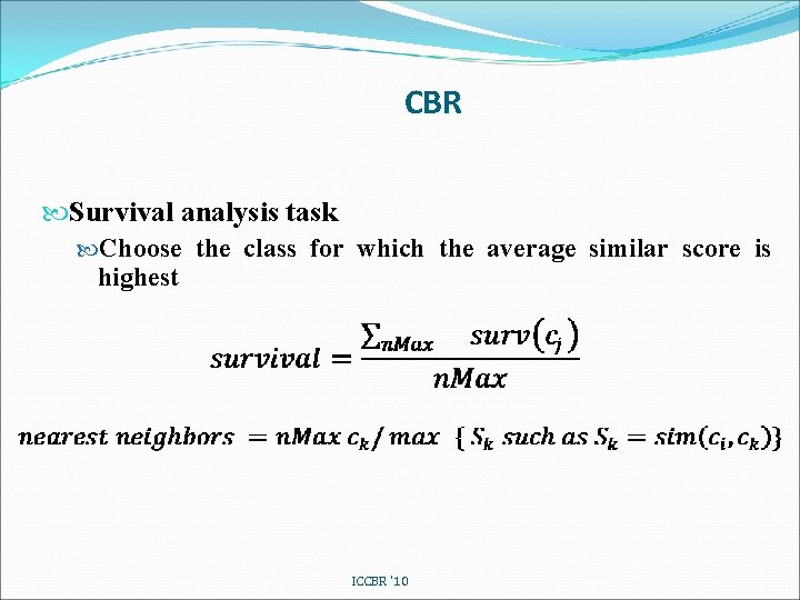 CBR Survival analysis task Choose the class for which the average similar score is