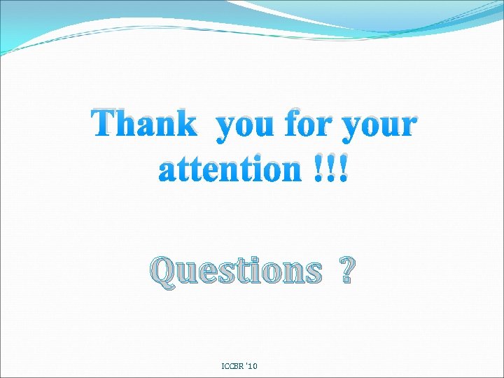 Thank you for your attention !!! Questions ? ICCBR '10 