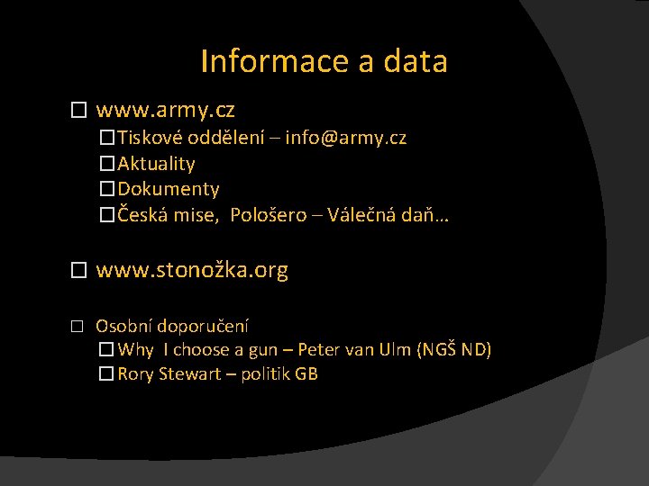 Informace a data � www. army. cz �Tiskové oddělení – info@army. cz �Aktuality �Dokumenty