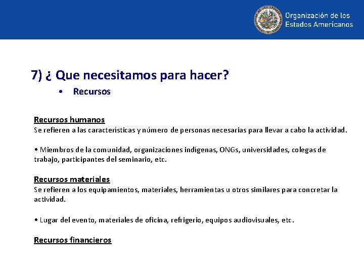 7) ¿ Que necesitamos para hacer? • Recursos humanos Se refieren a las características