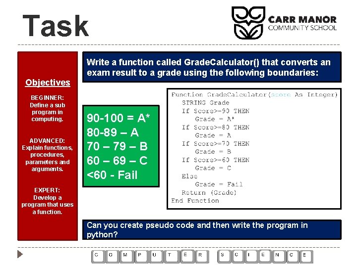 Task Objectives BEGINNER: Define a sub program in computing. ADVANCED: Explain functions, procedures, parameters Task Objectives BEGINNER: Define a sub program in computing. ADVANCED: Explain functions, procedures, parameters