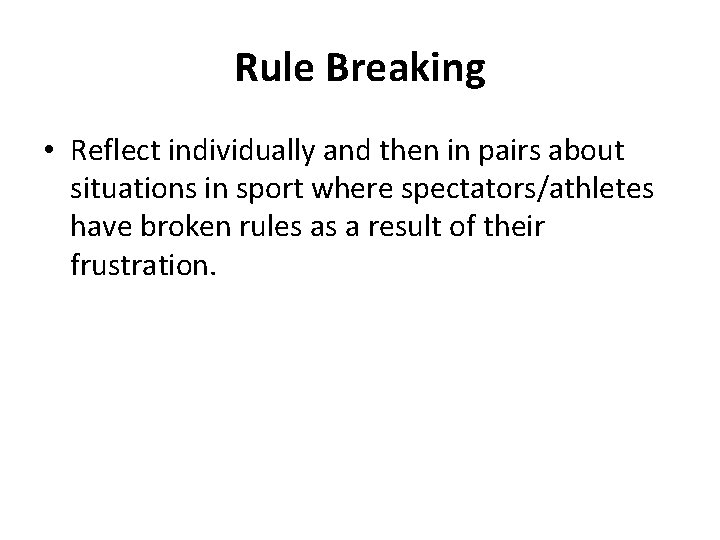 Rule Breaking • Reflect individually and then in pairs about situations in sport where