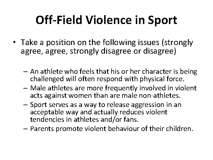 Off-Field Violence in Sport • Take a position on the following issues (strongly agree,