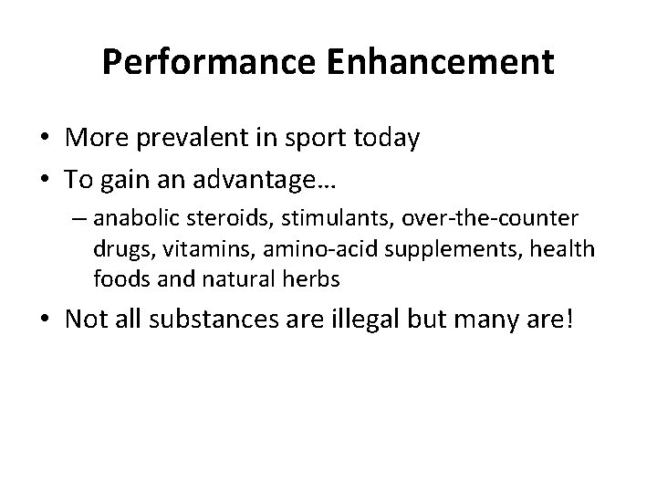 Performance Enhancement • More prevalent in sport today • To gain an advantage… –