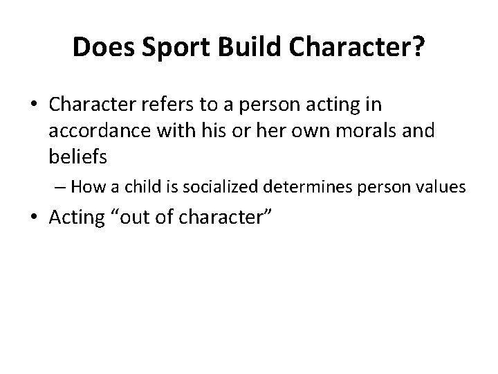 Does Sport Build Character? • Character refers to a person acting in accordance with