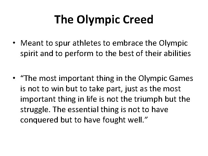 The Olympic Creed • Meant to spur athletes to embrace the Olympic spirit and