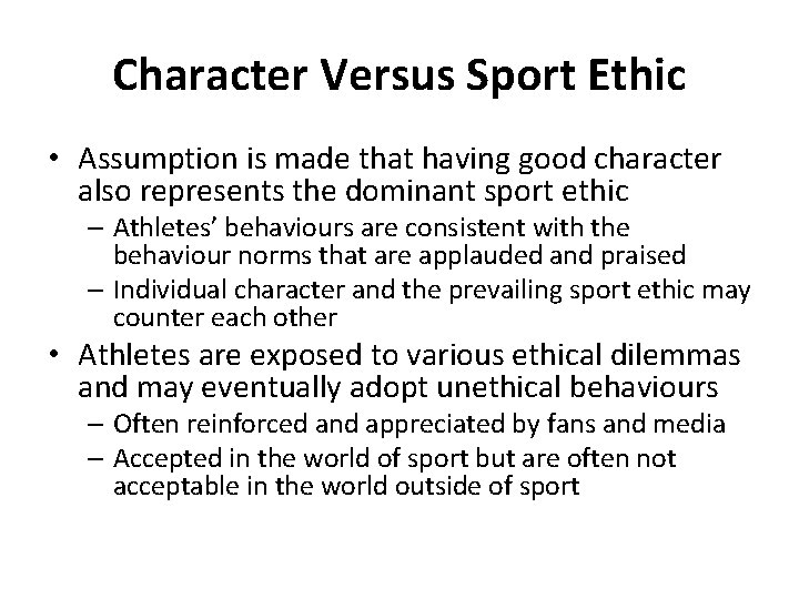 Character Versus Sport Ethic • Assumption is made that having good character also represents