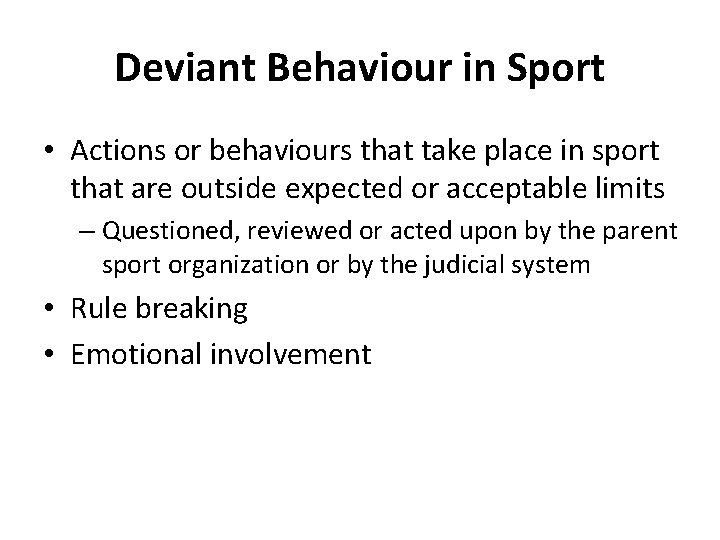 Deviant Behaviour in Sport • Actions or behaviours that take place in sport that