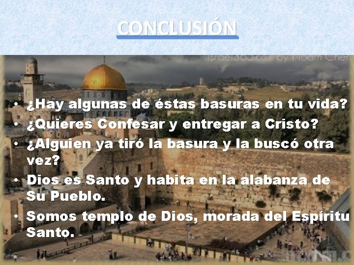 CONCLUSIÓN • ¿Hay algunas de éstas basuras en tu vida ? • ¿Quieres Confesar