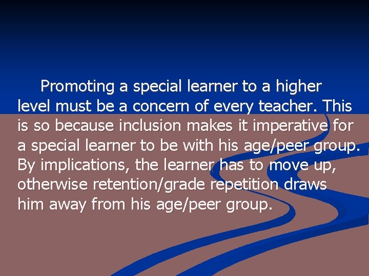 Promoting a special learner to a higher level must be a concern of every
