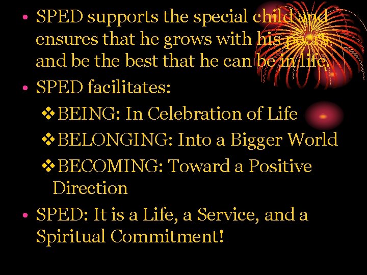  • SPED supports the special child and ensures that he grows with his