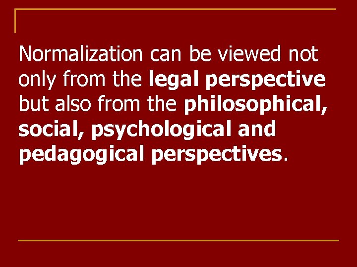 Normalization can be viewed not only from the legal perspective but also from the