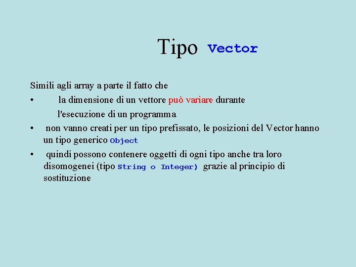 Tipo Vector Simili agli array a parte il fatto che • la dimensione di