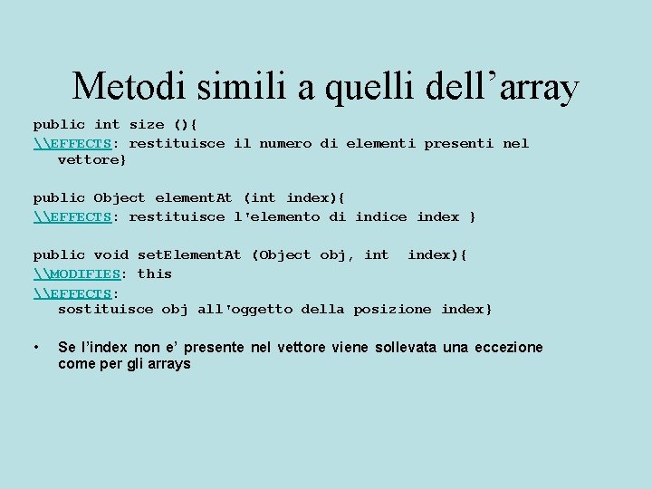 Metodi simili a quelli dell’array public int size (){ \EFFECTS: restituisce il numero di