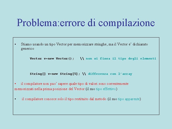 Problema: errore di compilazione • Stiamo usando un tipo Vector per memorizzare stringhe, ma