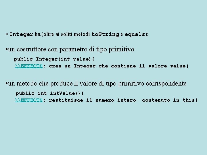  • Integer ha (oltre ai soliti metodi to. String e equals): • un