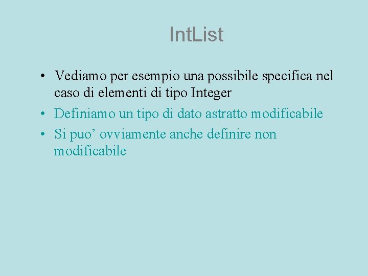 Int. List • Vediamo per esempio una possibile specifica nel caso di elementi di