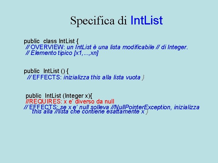 Specifica di Int. List public class Int. List { // OVERVIEW: un Int. List