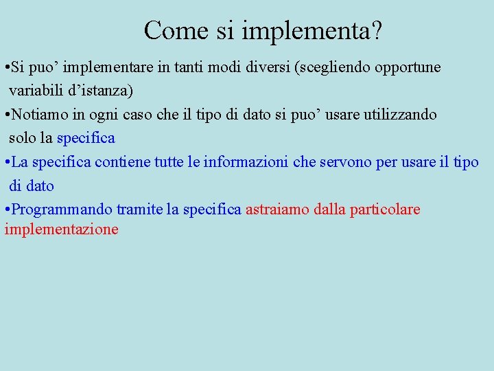 Come si implementa? • Si puo’ implementare in tanti modi diversi (scegliendo opportune variabili