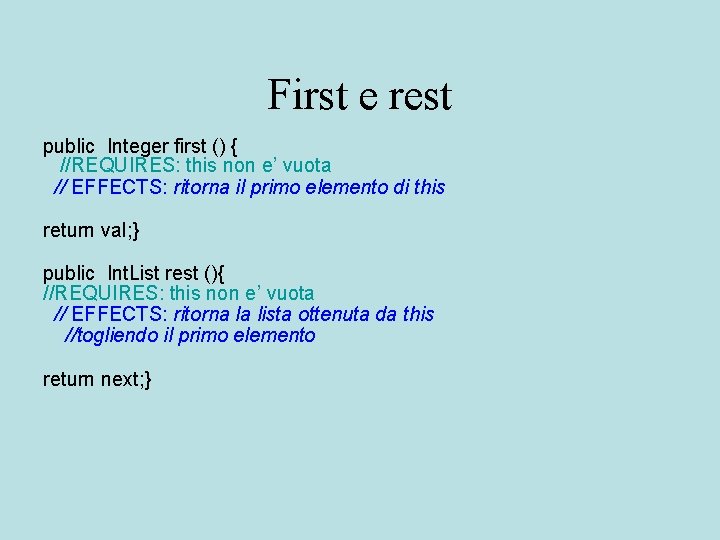 First e rest public Integer first () { //REQUIRES: this non e’ vuota //