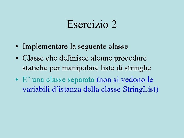 Esercizio 2 • Implementare la seguente classe • Classe che definisce alcune procedure statiche