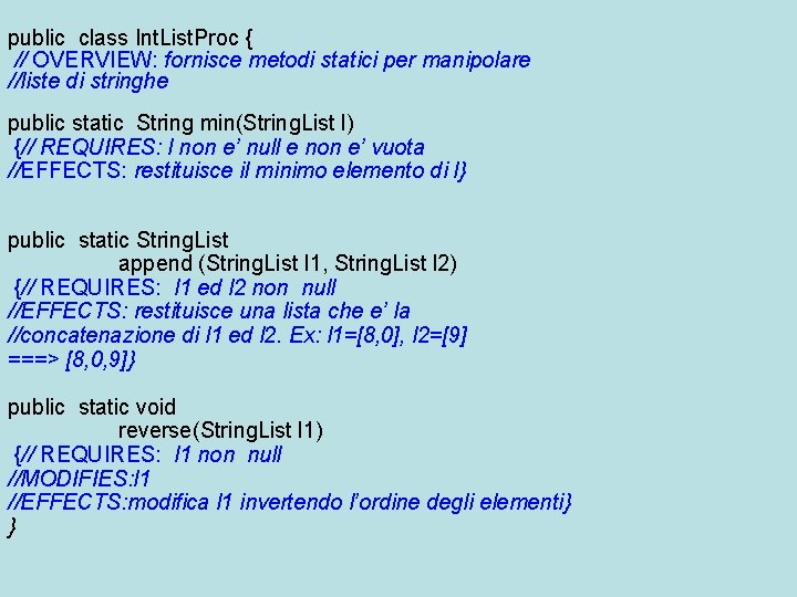 public class Int. List. Proc { // OVERVIEW: fornisce metodi statici per manipolare //liste