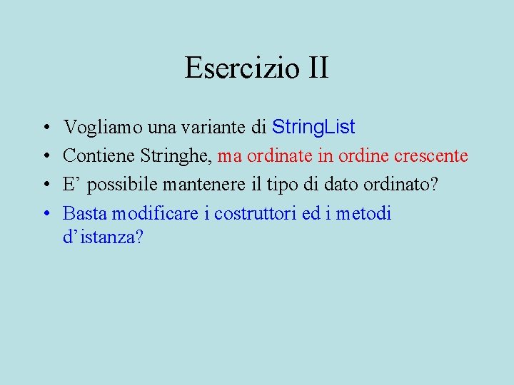 Esercizio II • • Vogliamo una variante di String. List Contiene Stringhe, ma ordinate