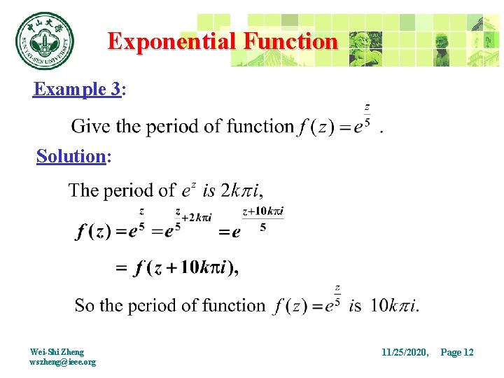 Exponential Function Example 3: Solution: Wei-Shi Zheng wszheng@ieee. org 11/25/2020, Page 12 