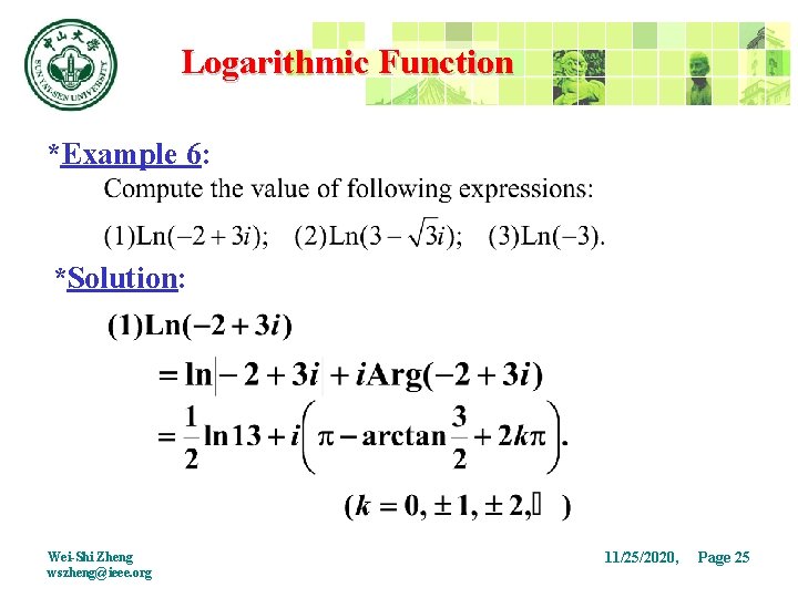 Logarithmic Function *Example 6: *Solution: Wei-Shi Zheng wszheng@ieee. org 11/25/2020, Page 25 25 