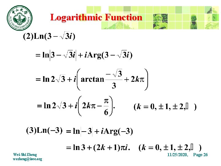 Logarithmic Function Wei-Shi Zheng wszheng@ieee. org 11/25/2020, Page 26 26 