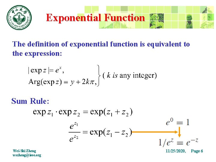 Exponential Function The definition of exponential function is equivalent to the expression: Sum Rule: