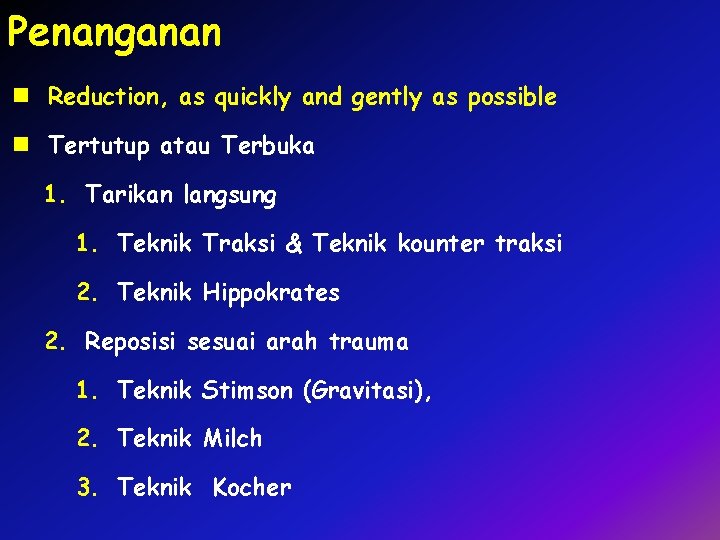 Penanganan n Reduction, as quickly and gently as possible n Tertutup atau Terbuka 1.