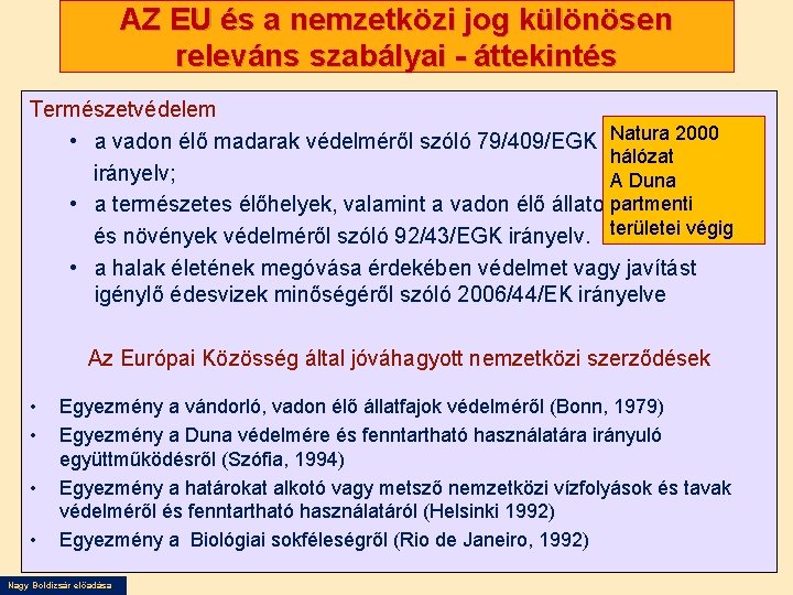 AZ EU és a nemzetközi jog különösen releváns szabályai - áttekintés Természetvédelem • a