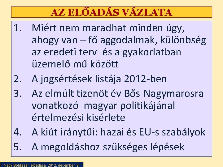 AZ ELŐADÁS VÁZLATA 1. Miért nem maradhat minden úgy, ahogy van – fő aggodalmak,