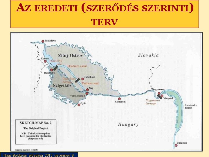 AZ EREDETI (SZERŐDÉS SZERINTI) TERV Nagy Boldizsár előadása 2012. december 9. Nagy Boldizsár előadása