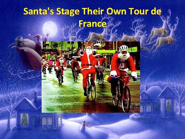 Santa's Stage Their Own Tour de France 