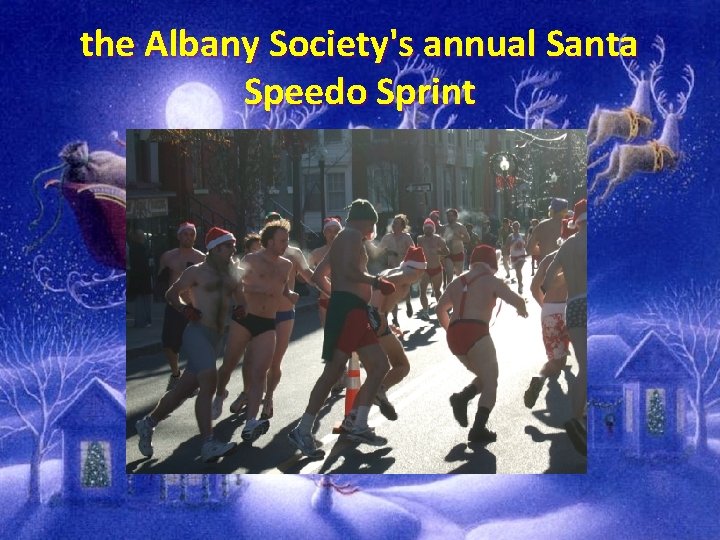 the Albany Society's annual Santa Speedo Sprint 