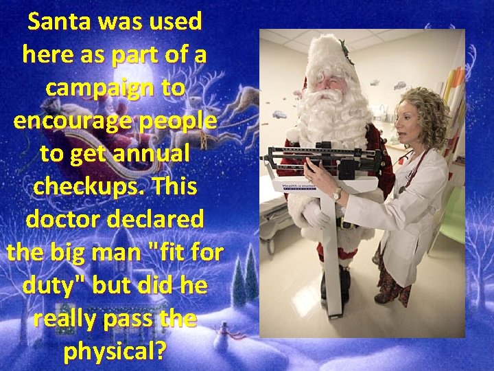 Santa was used here as part of a campaign to encourage people to get