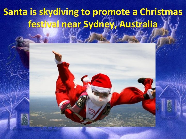 Santa is skydiving to promote a Christmas festival near Sydney, Australia 