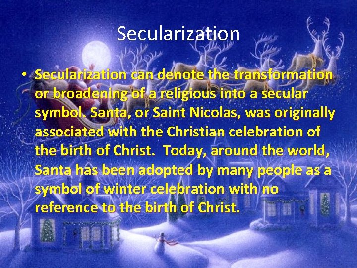 Secularization • Secularization can denote the transformation or broadening of a religious into a